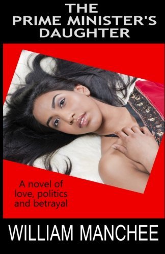 Cover for William Manchee · The Prime Minister's Daughter: a Tale of Love, Politics, &amp; Betrayal (Paperback Bog) (2013)