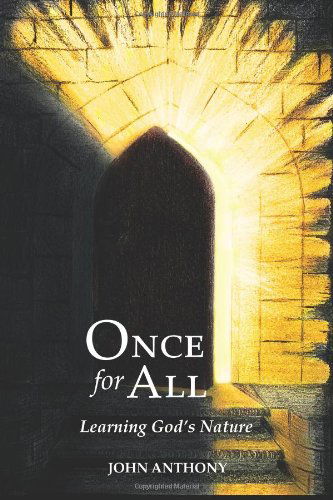 Cover for John Anthony · Once for All: Learning God's Nature (Volume 1) (Pocketbok) (2012)