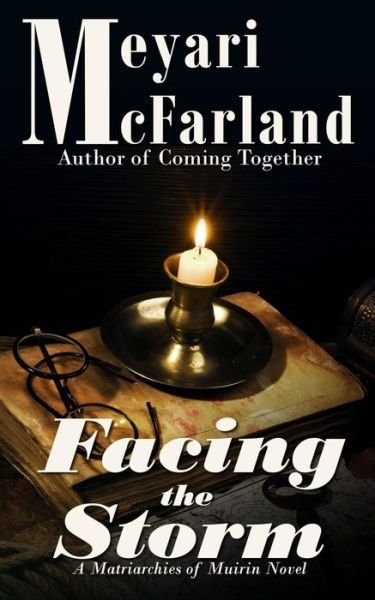 Cover for Meyari Mcfarland · Facing the Storm: a Matriarchies of Muirin Novel (Paperback Book) (2015)