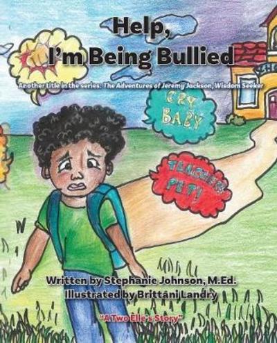 Cover for Stephanie S Johnson · Help, I'm Being Bullied! - Adventures of Jeremy Jackson, Wisdom Seeker (Paperback Book) (2018)