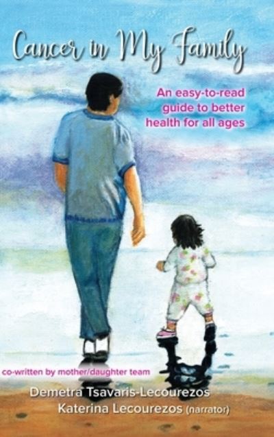 Cover for Demetra Tsavaris-Lecourezos · Cancer in My Family: An easy-to-read guide to better health for all ages (Hardcover Book) (2020)