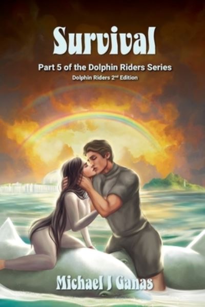 Survival - Part Five of the Dolphin Riders Series - Michael Ganas - Books - Seaworthy Publications, Incorporated - 9781948494779 - October 1, 2023