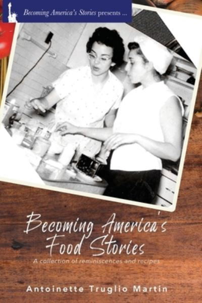 Cover for Antoinette Truglio Martin · Becoming America's Food Stories (Taschenbuch) (2020)