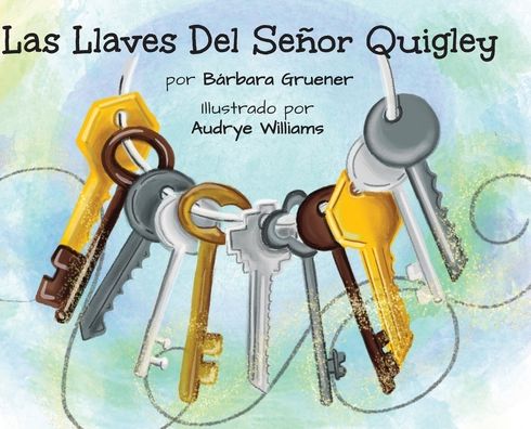 Cover for Barbara Gruener · Las Llaves Del Senor Quigley (Hardcover Book) (2022)