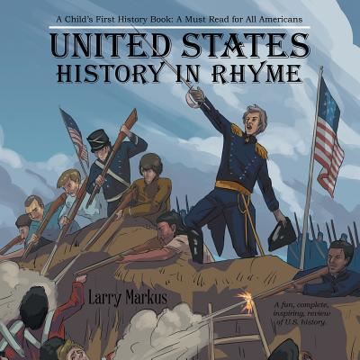 Cover for Larry Markus · United States History in Rhyme: A Child's First History Book: a Must Read for All Americans (Paperback Book) (2018)