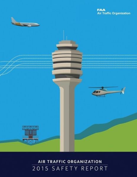 Cover for Federal Aviation Administration · Air Traffic Organization 2015 Safety Report (Taschenbuch) (2017)