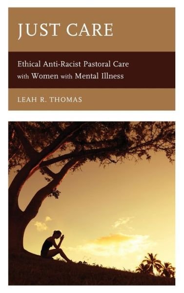 Cover for Leah R. Thomas · Just Care: Ethical Anti-Racist Pastoral Care with Women with Mental Illness (Gebundenes Buch) (2019)