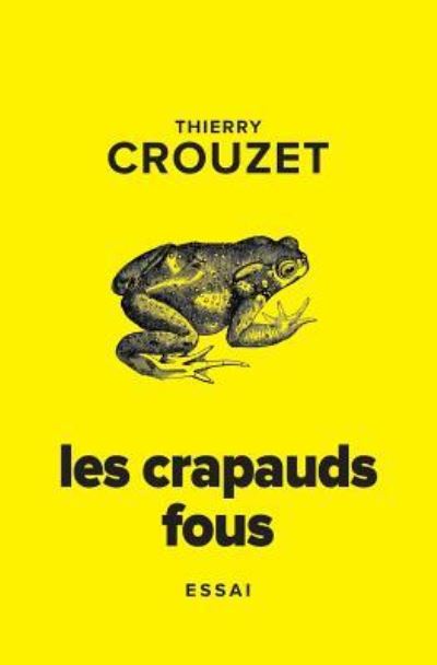 Cover for Thierry Crouzet · Les crapauds fous (Paperback Book) (2017)