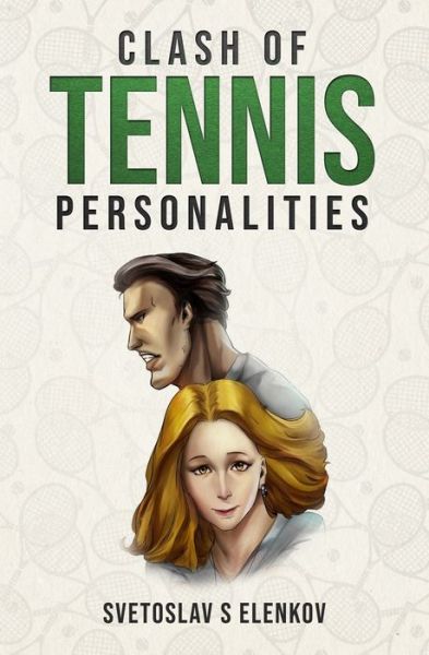 Cover for Svetoslav S Elenkov · Clash of Tennis Personalities (Paperback Book) (2018)