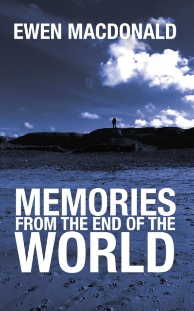 Cover for Ewen MacDonald · Memories From the End of the World (Pocketbok) (2018)