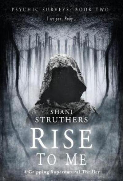 Cover for Shani Struthers · Psychic Surveys Book Two: Rise to Me - Psychic Surveys (Taschenbuch) (2018)