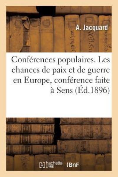 Cover for A Jacquard · Conferences Populaires. Les Chances de Paix Et de Guerre En Europe, Conference Faite A Sens (Taschenbuch) (2016)