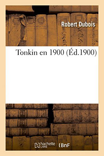 Cover for Dubois-r · Tonkin en 1900 (Pocketbok) [French edition] (2014)