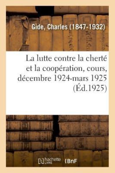 Cover for Charles Gide · La Lutte Contre La Cherte Et La Cooperation, Cours Sur La Cooperation Au College de France (Paperback Book) (2018)