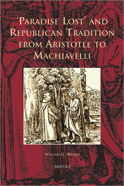 Cover for William Walker · Paradise Lost and Republican Tradition from Aristotle to Machiavelli (Cursor Mundi) (Hardcover Book) (2009)