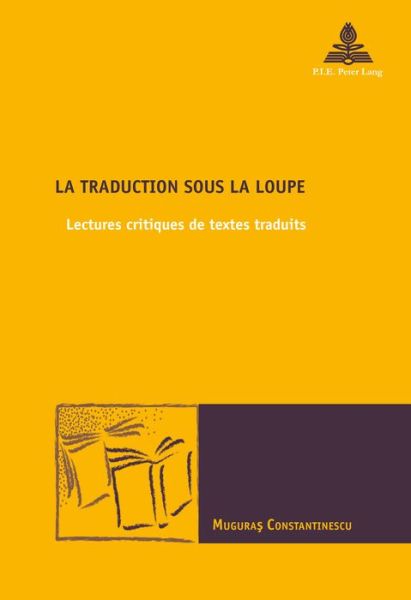 Cover for Muguras Constantinescu · La Traduction Sous La Loupe: Lectures Critiques de Textes Traduits - Nouvelle Poetique Comparatiste / New Comparative Poetics (Taschenbuch) (2017)