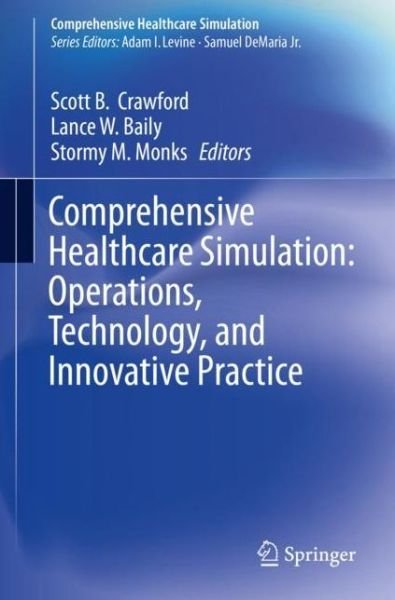 Comprehensive Healthcare Simulation:  Operations, Technology, and Innovative Practice - Comprehensive Healthcare Simulation (Paperback Book) [1st ed. 2019 edition] (2019)