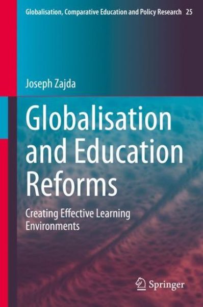 Cover for Joseph Zajda · Globalisation and Education Reforms: Creating Effective Learning Environments - Globalisation, Comparative Education and Policy Research (Paperback Book) [1st ed. 2021 edition] (2022)