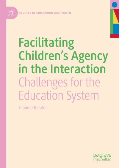 Cover for Claudio Baraldi · Facilitating Children's Agency in the Interaction: Challenges for the Education System - Studies in Childhood and Youth (Hardcover Book) [2022 edition] (2022)