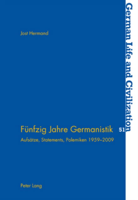 Cover for Jost Hermand · Fuenfzig Jahre Germanistik: Aufsaetze, Statements, Polemiken 1959-2009 - German Life and Civilization (Paperback Book) (2009)