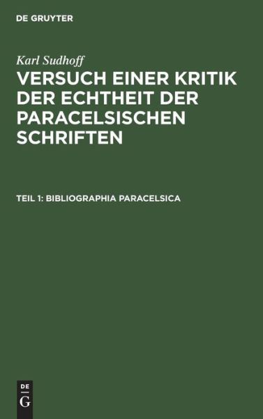 Cover for Karl Sudhoff · Bibliographia Paracelsica : Besprechung der unter Theophrast von Hohenheim's Namen 1527-1893 erschienenen Druckschriften, aus (Book) (1901)