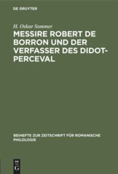 Cover for H Oskar Sommer · Messire Robert de Borron Und Der Verfasser Des Didot-Perceval (Hardcover bog) (1908)
