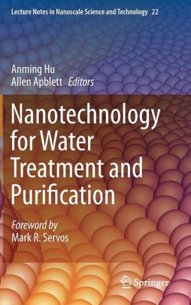 Cover for Anming Hu · Nanotechnology for Water Treatment and Purification - Lecture Notes in Nanoscale Science and Technology (Innbunden bok) [2014 edition] (2014)