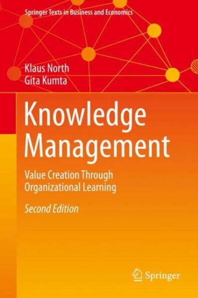 Cover for Klaus North · Knowledge Management: Value Creation Through Organizational Learning - Springer Texts in Business and Economics (Hardcover Book) [Second Edition 2018 edition] (2018)