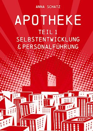 Cover for Anna Schatz · APOTHEKE Selbstentwicklung &amp; Personalführung (Book) (2022)