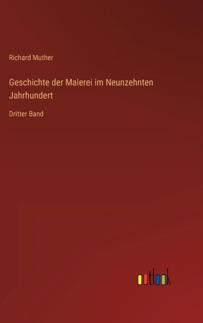 Cover for Muther Richard Muther · Geschichte der Malerei im Neunzehnten Jahrhundert: Dritter Band (Hardcover bog) (2022)