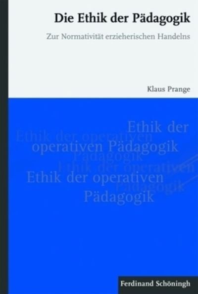 Cover for Klaus Prange · Die Ethik Der Padagogik (Paperback Book) (2010)