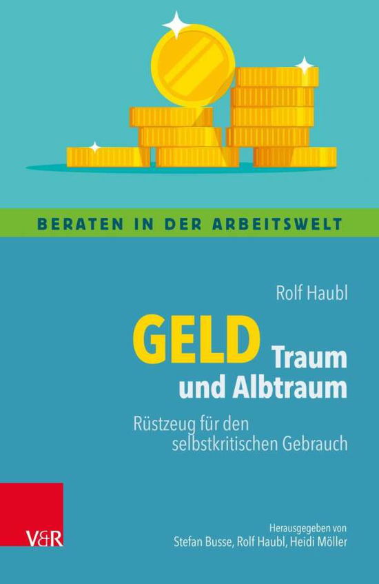 Geld Traum und Albtraum: Rustzeug fur den selbstkritischen Gebrauch - Rolf Haubl - Books - Vandenhoeck & Ruprecht GmbH & Co KG - 9783525406779 - September 16, 2019