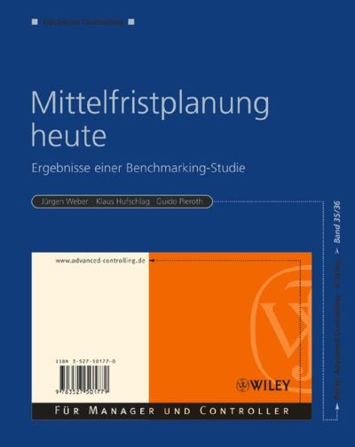 Mittelfristplanung heute: Ergebnisse einer Benchmarking-Studie - Advanced Controlling - Jurgen Weber - Bücher - Wiley-VCH Verlag GmbH - 9783527501779 - 15. Dezember 2003