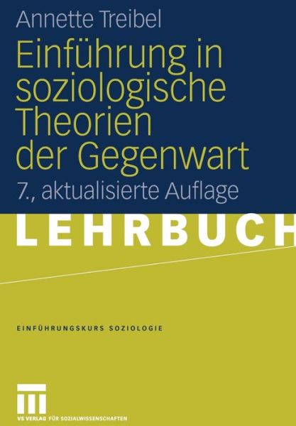 Cover for Annette Treibel · Einfuhrung in Soziologische Theorien Der Gegenwart - Einfuhrungskurs Soziologie (Paperback Book) [7th 7., Aktualisierte Aufl. 2006 edition] (2006)