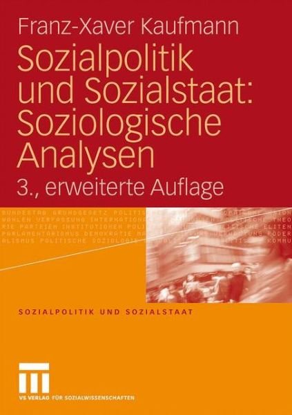 Cover for Kaufmann, Franz-Xaver (University of Bielefeld) · Sozialpolitik Und Sozialstaat: Soziologische Analysen - Sozialpolitik Und Sozialstaat (Pocketbok) [3rd 3., Erw. Aufl. 2009 edition] (2009)