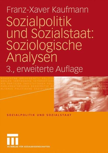 Cover for Kaufmann, Franz-Xaver (University of Bielefeld) · Sozialpolitik Und Sozialstaat: Soziologische Analysen - Sozialpolitik Und Sozialstaat (Paperback Book) [3rd 3., Erw. Aufl. 2009 edition] (2009)