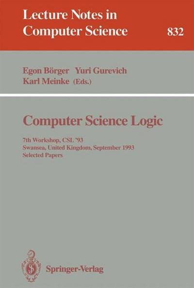 Cover for Egon Brger · Computer Science Logic: 7th Workshop, Csl '93, Swansea, United Kingdom, September 13 - 17, 1993. Selected Papers (Csl '93, Swansea, United Kingdom, September 13-17, 1993 - Selected Papers) - Lecture Notes in Computer Science (Paperback Book) (1994)
