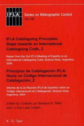 Cover for Ifla · Ifla Cataloguing Principles: Steps Towards an International Cataloguing Code, 2  (Ifla Series on Bibliographic Control 28) (Hardcover Book) (2005)