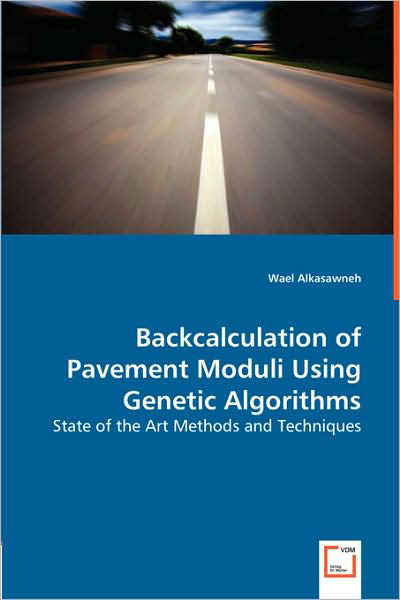 Cover for Wael Alkasawneh · Backcalculation of Pavement Moduli Using Genetic Algorithms: State of the Art Methods and Techniques (Paperback Bog) (2008)