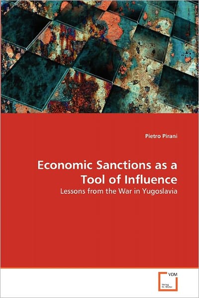 Cover for Pietro Pirani · Economic Sanctions As a Tool of Influence: Lessons from the War in Yugoslavia (Paperback Book) (2010)