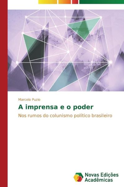 Cover for Marcelo Puzio · A Imprensa E O Poder: Nos Rumos Do Colunismo Político Brasileiro (Paperback Book) [Portuguese edition] (2014)