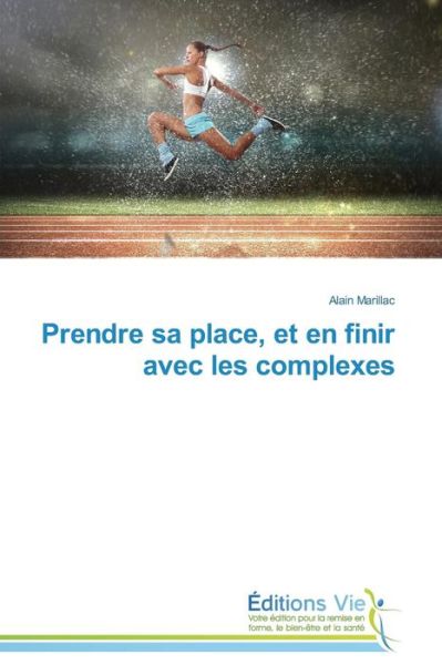 Cover for Alain Marillac · Prendre Sa Place, et en Finir Avec Les Complexes (Paperback Book) [French edition] (2018)
