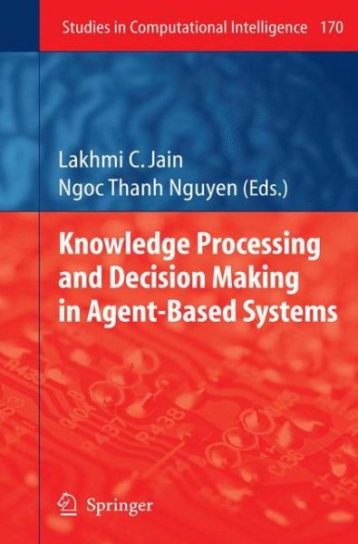 Cover for Springer · Knowledge Processing and Decision Making in Agent-Based Systems - Studies in Computational Intelligence (Pocketbok) [Softcover reprint of hardcover 1st ed. 2009 edition] (2010)