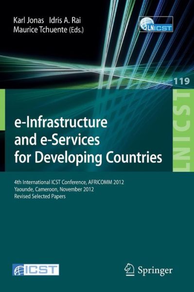 Cover for Karl Jonas · E-infrastructure and E-services for Developing Countries: 4th International Icst Conference, Africomm 2012, Yaounde, Cameroon, November 12-14, 2012, Revised Selected Papers - Lecture Notes of the Institute for Computer Sciences, Social-informatics and Tel (Paperback Book) (2013)