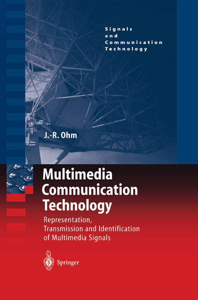 Cover for Jens Ohm · Multimedia Communication Technology: Representation,Transmission and Identification of Multimedia Signals - Signals and Communication Technology (Paperback Book) [Softcover reprint of the original 1st ed. 2004 edition] (2012)