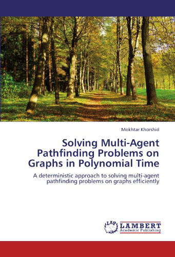 Cover for Mokhtar Khorshid · Solving Multi-agent Pathfinding Problems on Graphs in Polynomial Time: a Deterministic Approach to Solving Multi-agent Pathfinding Problems on Graphs Efficiently (Paperback Book) (2012)