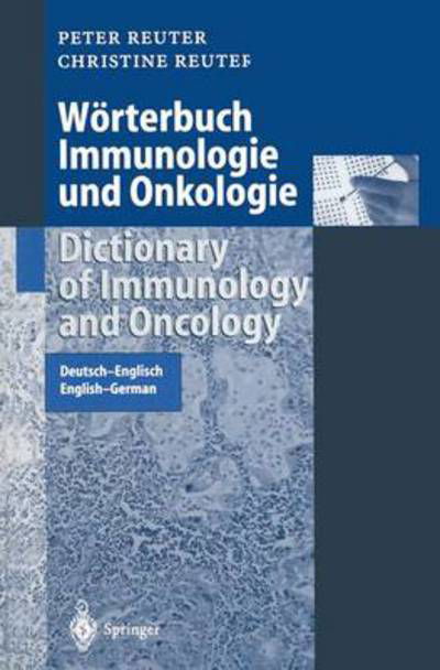 Cover for Peter Reuter · Worterbuch Immunologie Und Onkologie / Dictionary of Immunology and Oncology: Deutsch-Englisch. English-German - Springer-Worterbuch (Paperback Book) [Softcover reprint of the original 1st ed. 2000 edition] (2013)