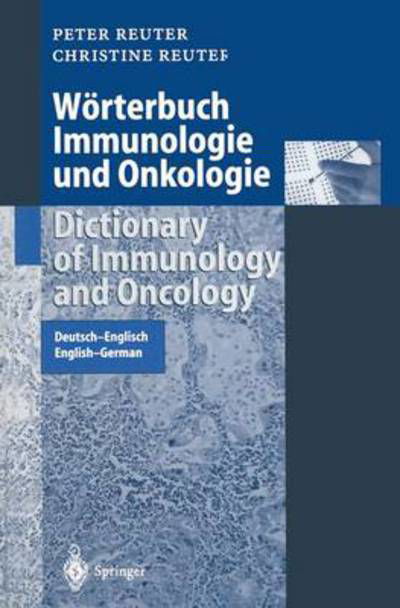 Cover for Peter Reuter · Worterbuch Immunologie Und Onkologie / Dictionary of Immunology and Oncology: Deutsch-Englisch. English-German - Springer-Worterbuch (Pocketbok) [Softcover reprint of the original 1st ed. 2000 edition] (2013)