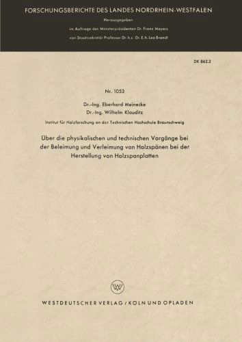 Cover for Eberhard Meinecke · UEber Die Physikalischen Und Technischen Vorgange Bei Der Beleimung Und Verleimung Von Holzspanen Bei Der Herstellung Von Holzspanplatten - Forschungsberichte Des Landes Nordrhein-Westfalen (Paperback Book) [1962 edition] (1962)