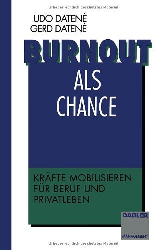 Cover for Gerd Datene · Burnout ALS Chance: Krafte Mobilisieren Fur Beruf Und Privatleben (Paperback Book) [Softcover Reprint of the Original 1st 1994 edition] (2012)